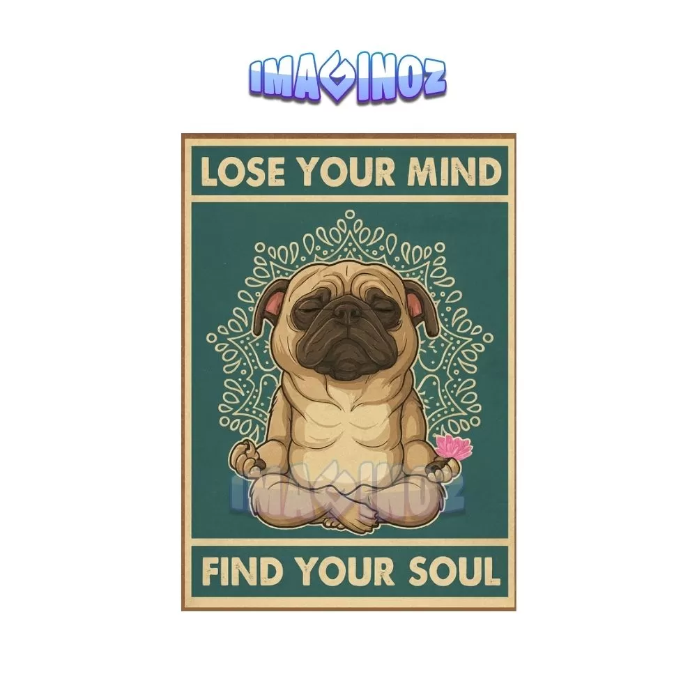 Lose Your Mind Find Your Soul Dog Poster A4