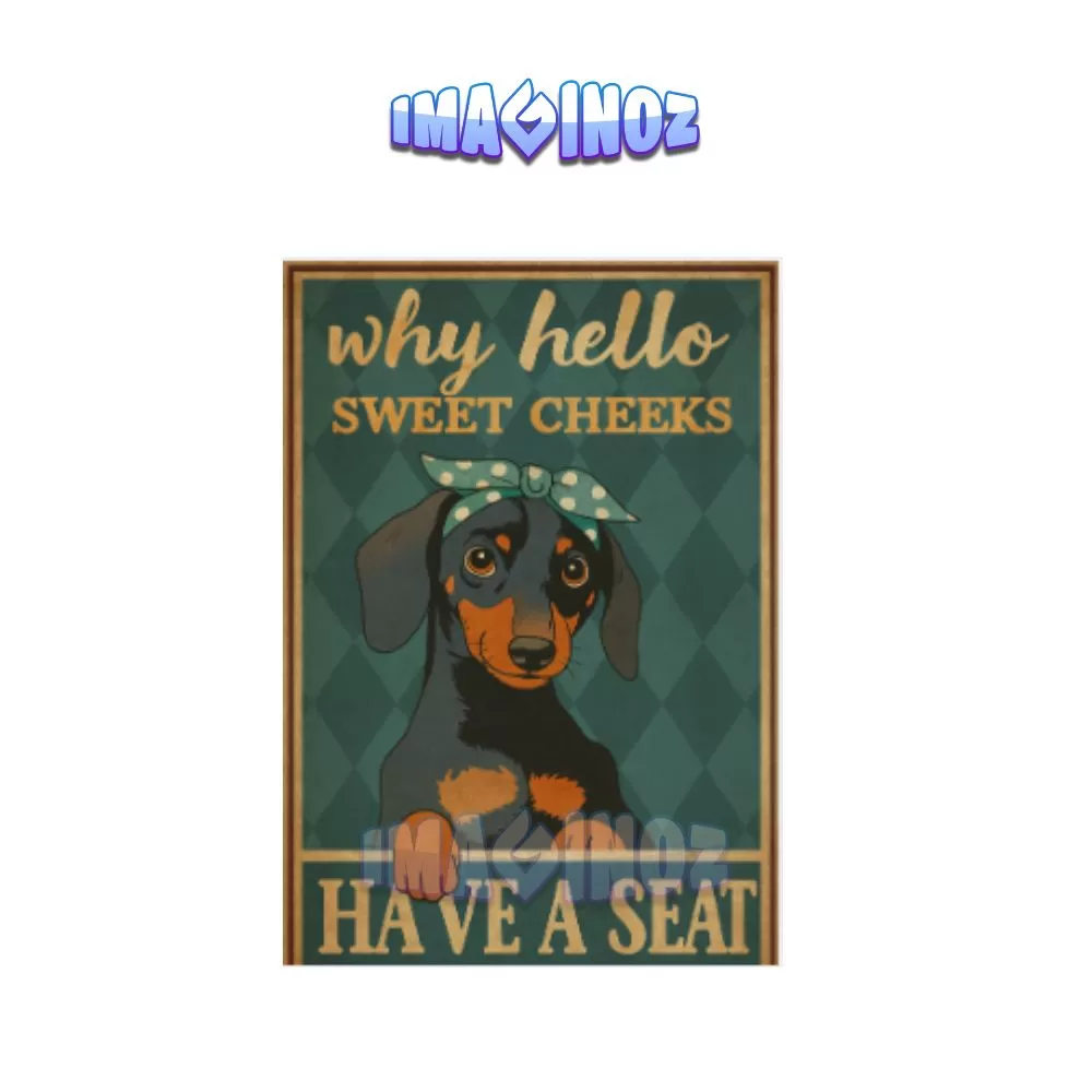 Why Hello Sweet Cheeks Have a Seat Poster A4