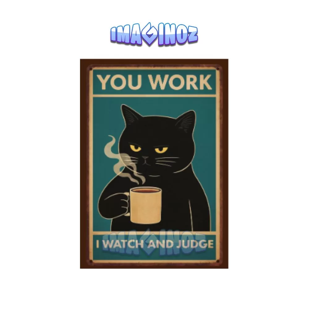 You Work I Watch And Judge Poster A4