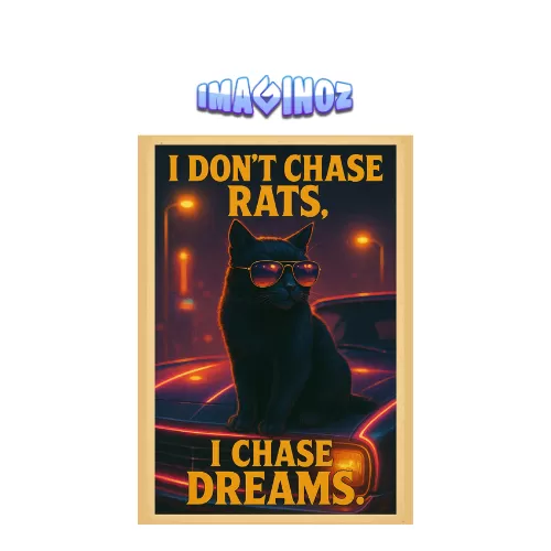 Savage Cat “I Don’t Chase Rats, I Chase Dreams” Poster (A4) — 350 GSM Laminated | Imaginoz